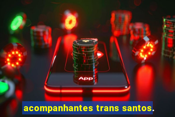 acompanhantes trans santos.